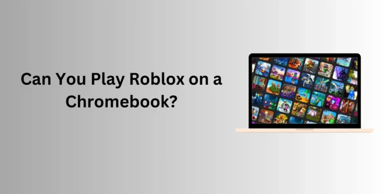 Can You Play Roblox on a Chromebook