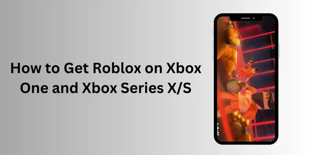 How to Get Roblox on Xbox One and Xbox Series XS