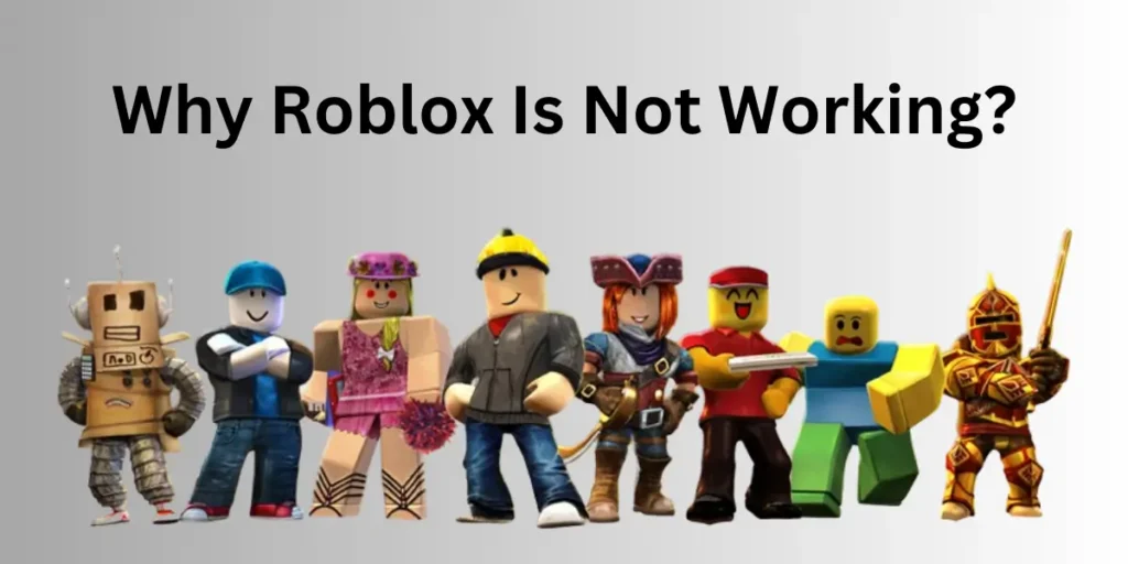 Why Roblox Is Not Working