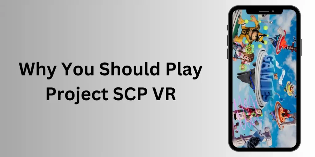 Why You Should Play Project SCP VR