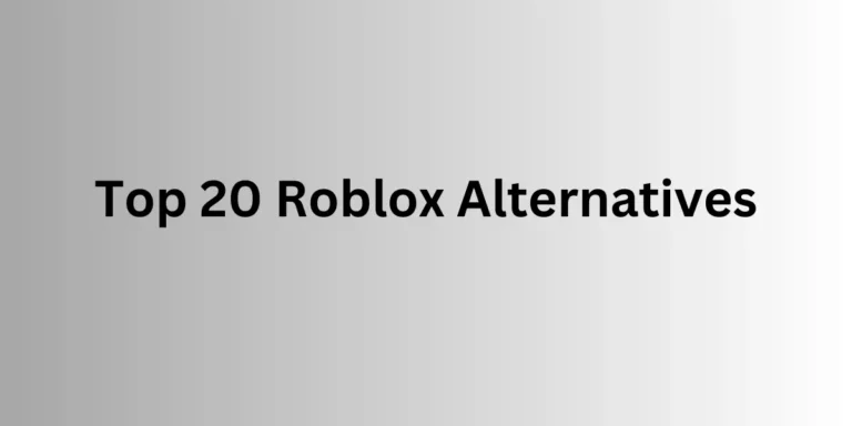 Top 20 Roblox Alternatives